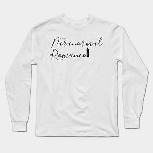 I write Paranormal Romance Long Sleeve T-Shirt